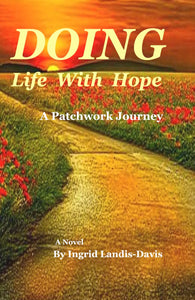 Doing Life With Hope - A Patchwork Journey - Novel by Ingrid Landis-Davis