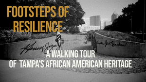 Footsteps of Resilience: A Walking Tour of Tampa's African American Heritage