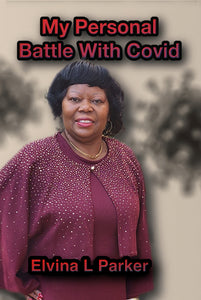 My Personal Battle With Covid - By Elvina Parker
